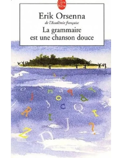 Livre la Grammaire Est Une Chanson Douce Erik Orsenna