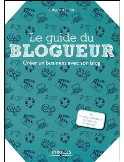 Livre Le guide du blogueur - Créer un business avec son blog