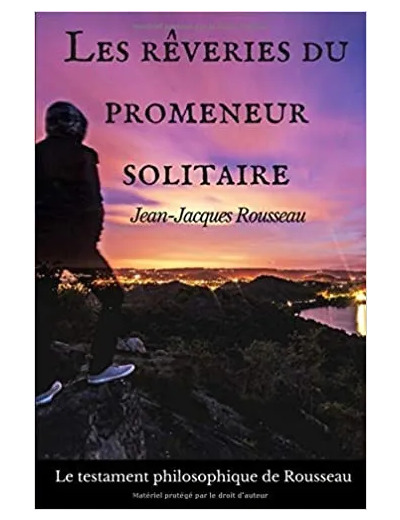 Livre Les rêveries du promeneur solitaire: Le testament philosophique de Jean - Jacques Rousseau