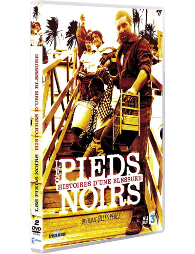 Dvd Les Pieds noirs : histoires d'une blessure