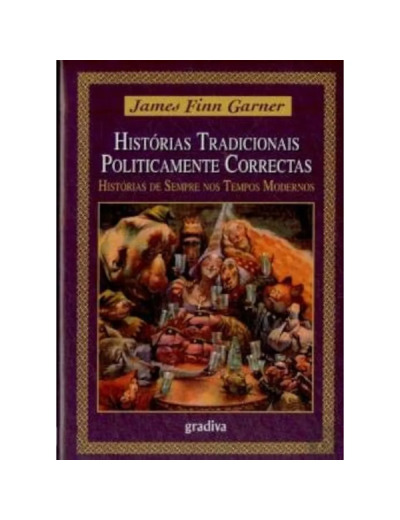 Livre Histórias Tradicionais Politicamente Correctas Contos de sempre nos tempos modernos - James Finn Garner