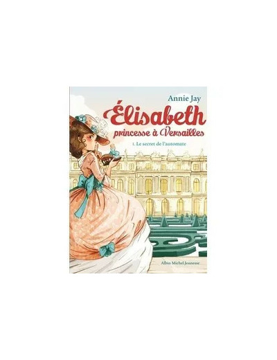 Livre Elisabeth, princesse à Versailles Tome 1 - Le secret de l'automate