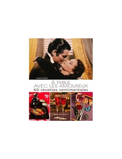 Livre A Table Avec Les Amoureux - 60 Recettes Sentimentales