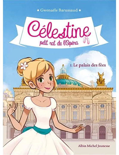 Livre Célestine, Petit Rat de L'opéra Tome 1 le Palais des Fées