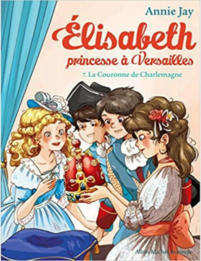 Livre Elisabeth, princesse à Versailles - tome 7 :  La Couronne de Charlemagne