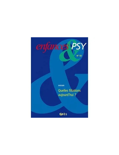 Livre Enfances & psy N° 50, Mars 2011 - La filiation aujourd'hui