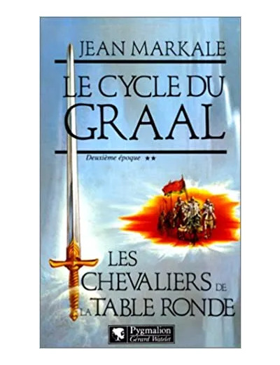 Livre Le cycle du Graal Deuxiéme époque Les chevaliers de la Table ronde