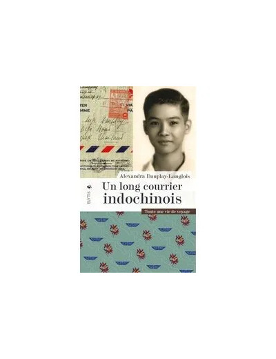 Livre Un Long Courrier Indochinois - Toute Une Vie De Voyages
