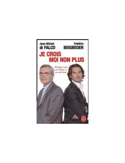 Livre JE CROIS.... MOI NON PLUS : DIALOGUE ENTRE UN EVEQUE
