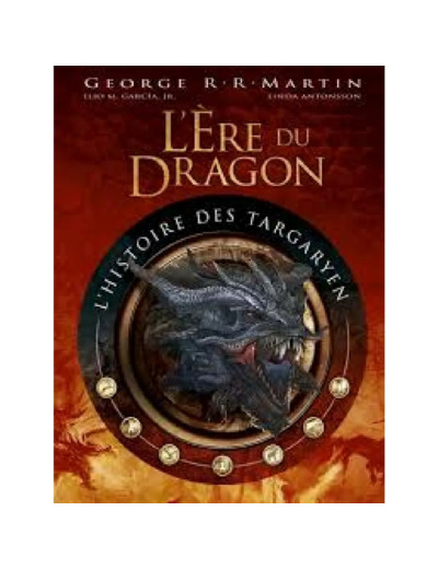 Livre L'Ere du Dragon, l'histoire des Targaryen - Tome 1