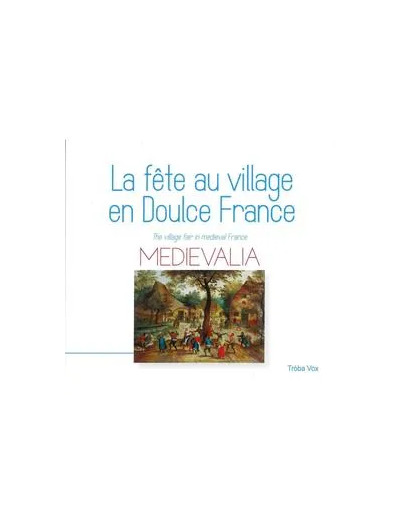 Cd La fête au village en doulce France - Medievalia