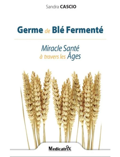 Livre Germe de blé fermenté - Miracle Santé à travers les âges