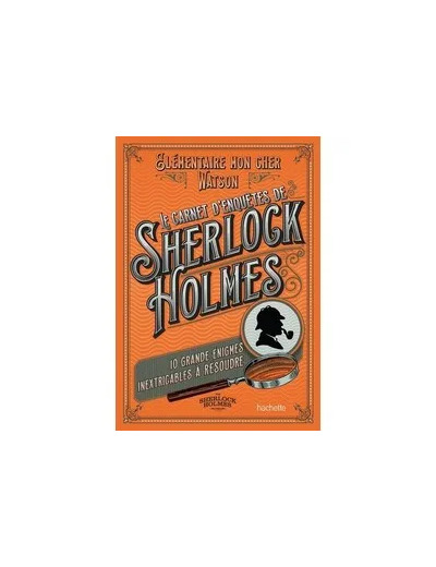 Livre Le carnet d'enquêtes de Sherlock Holmes - 10 grandes énigmes inextricables à résoudre