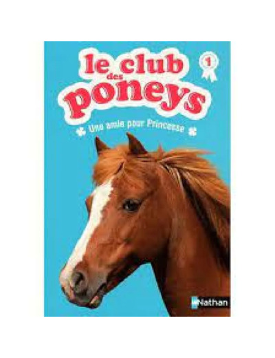 Livre le Club des Poneys Tome 1 Une Amie Pour Princesse