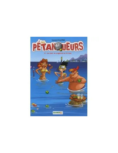 Livre Les Pétanqueurs Tome 4 - Le Ciel, Le Cagnard Et La Mer