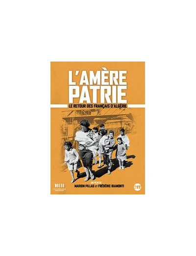 Dvd L'Amère patrie : le retour des français d'Algérie