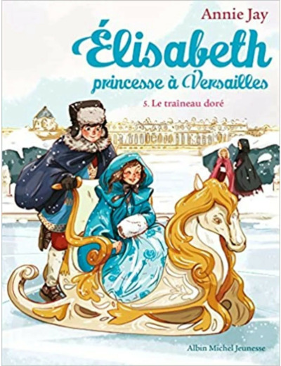 Livre Elisabeth Princesse à Versailles Tome 5 - Le traineau doré