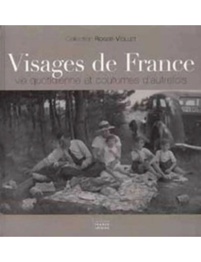 Livre Visages de France - Vie Quotidienne et Costumes d Autrefois