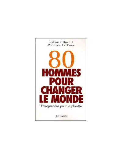 Livre 80 hommes pour changer le monde - Entreprendre pour la planète - Grand Format