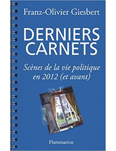 Livre Derniers carnets - Scènes de la vie politique en 2012 (et avant)