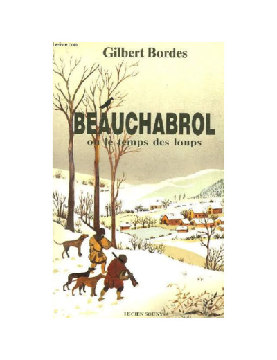 Livre Beauchabrol Ou Le Temps Des Loups - Gilbert Bordes