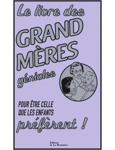 Livre Le des grands - mères géniales - Pour être celle que les enfants préfèrent !