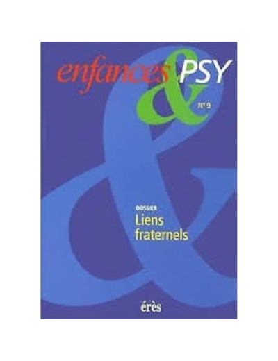 Livre Enfances & Psy N° 9 Octobre 1999 : Liens Fraternels