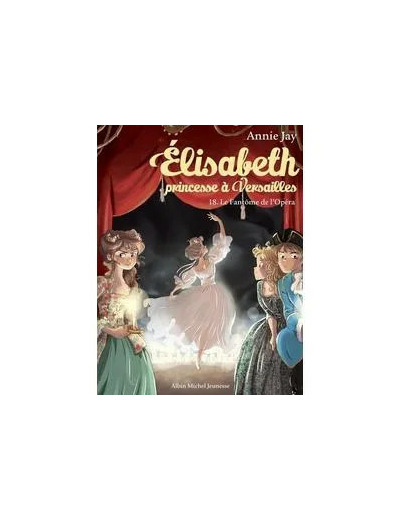 Livre Elisabeth, Princesse À Versailles Tome 18 - Le Fantôme De L'opéra