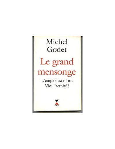 Livre Le Grand Mensonge - L'emploi Est Mort, Vive L'activité !
