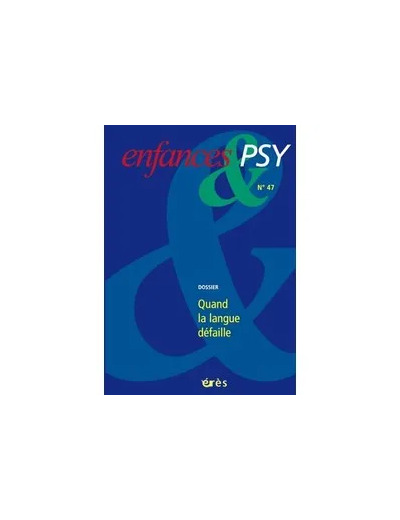 Livre Enfances & psy N° 47, Juin 2010 - Quand la langue défaille