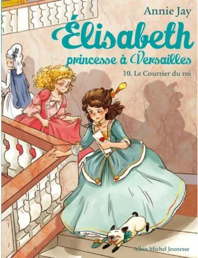 Livre Elisabeth, Princesse Versailles Tome 10 le Courrier Du Roi