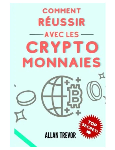 Livre Comment Réussir Avec Les Cryptomonnaies! Ce Que Seulement 0,7% Des Experts Financiers Savent Pour Investir Intelligemment Dans Les Cryptomonnaies
