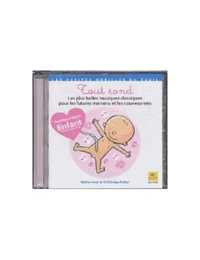 Cd Tout rond : les plus belles musiques classiques pour les futures mamans et les nouveaux nés