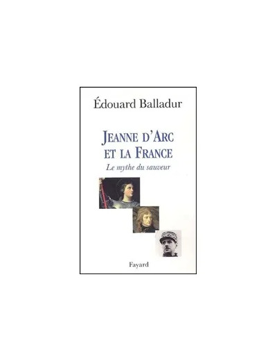 Livre Jeanne d'Arc et la France. - Le mythe du sauveur