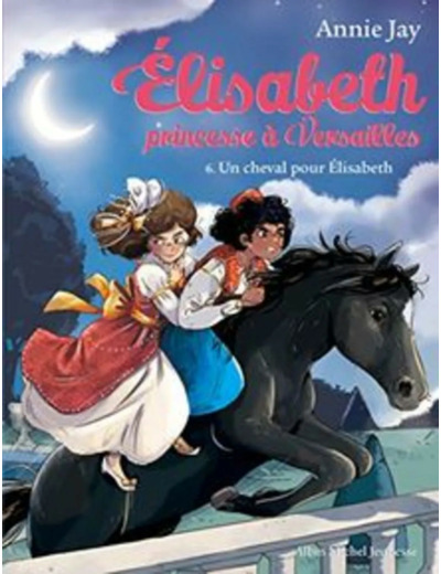 Livre Elisabeth, Princesse À Versailles Tome 6 - Un Cheval Pour Elisabeth
