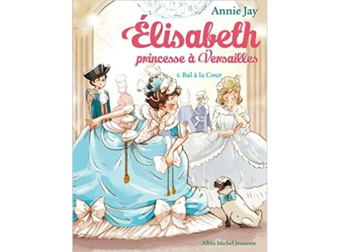 Livre Elisabeth, princesse à Versailles Tome 4 : Bal à la cour