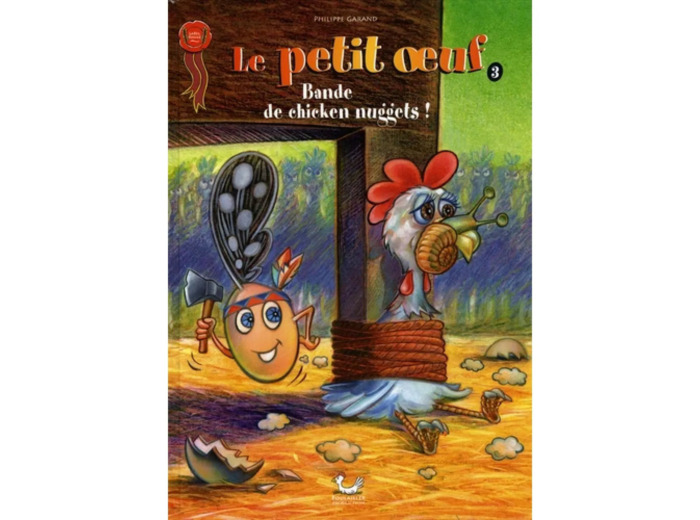 Livre Le petit oeuf Tome 3 : Bande de chicken nuggets !