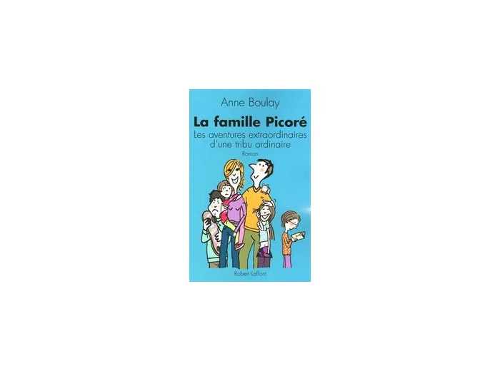 Livre La Famille Picoré - Les Aventures Extraordinaires D'une Tribu Ordinaire