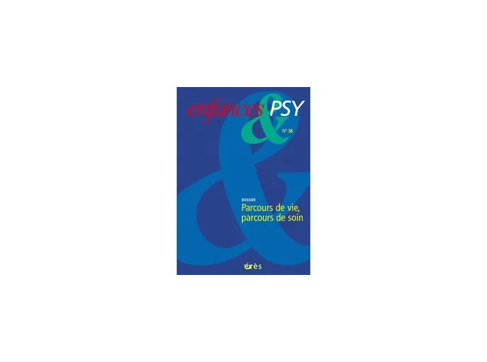 Livre Enfances & psy N° 38 - Parcours de vie, parcours de soin