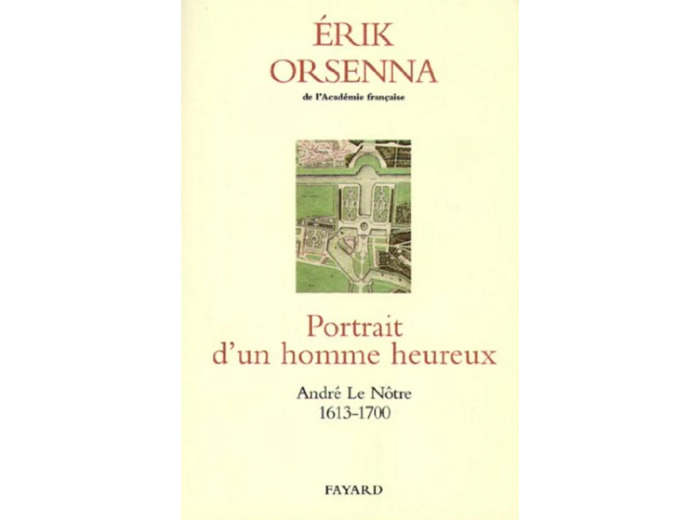 Livre Portrait d'un homme heureux. André Le Nôtre 1613-1