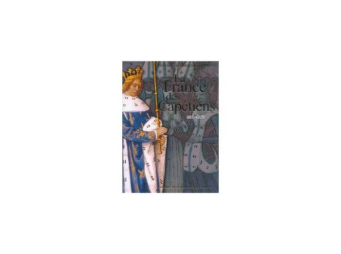 Livre La France Des Capétiens - De 937 À 1328