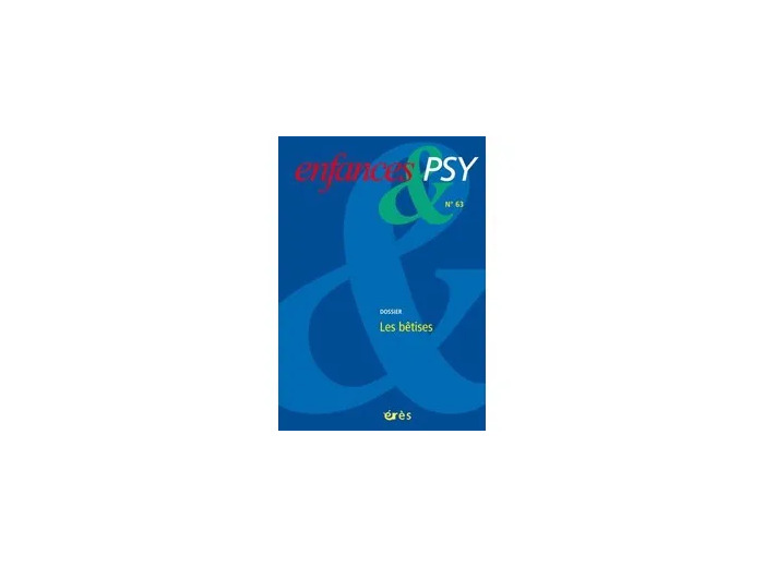 Livre Enfances & psy N° 63/2014 - Les bêtises
