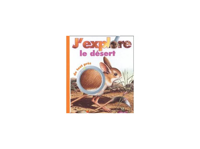 Livre J'explore Le Desert De Tout Pres