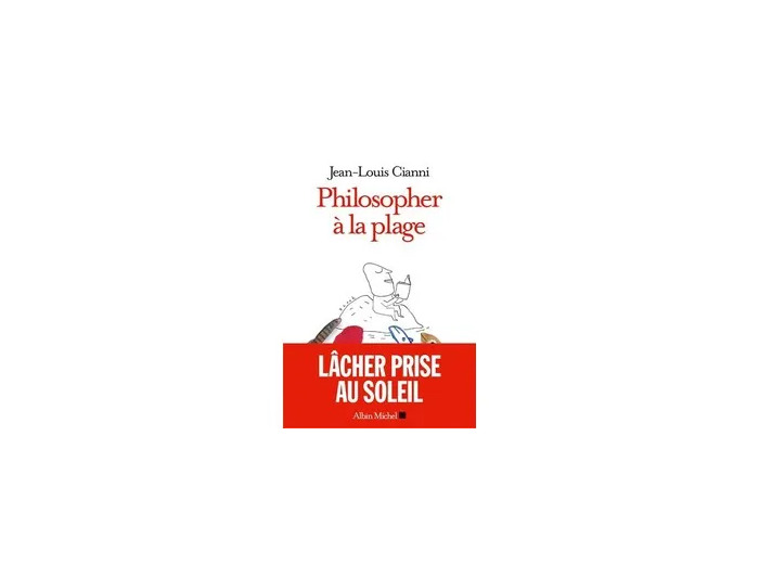 Livre Philosopher À La Plage - Lâcher prise au soleil - Jean-Louis Cianni