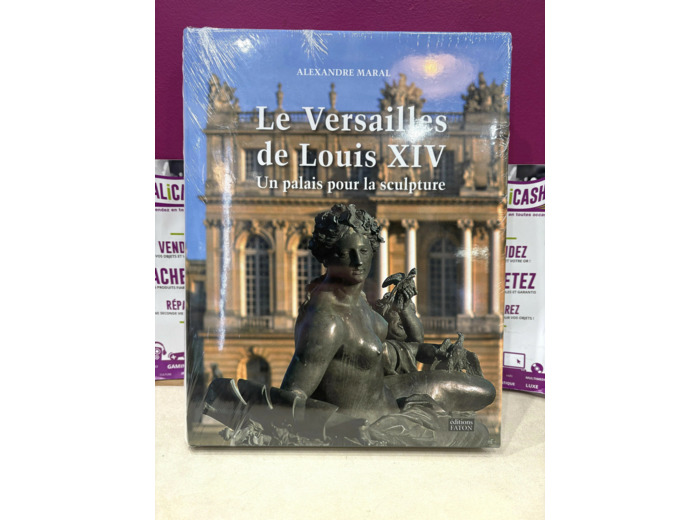 Livre Le Versailles De Louis Xiv - Un Palais Pour La Sculpture