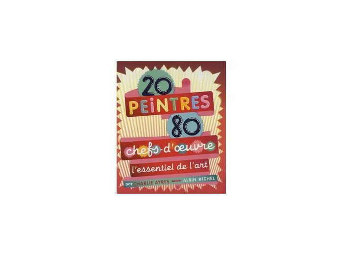 Livre 20 peintres - 80 chefs - d'oeuvre - L'essentiel de l'art