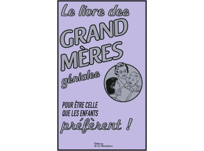 Livre Le des grands - mères géniales - Pour être celle que les enfants préfèrent !