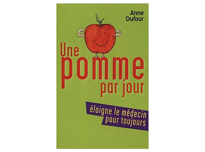 Livre Une pomme par jour éloigne le médecin pour toujours