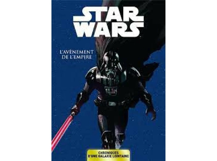 Livre Star Wars - Chroniques d'une galaxie lointaine T02 - L'avènement de l'Empire