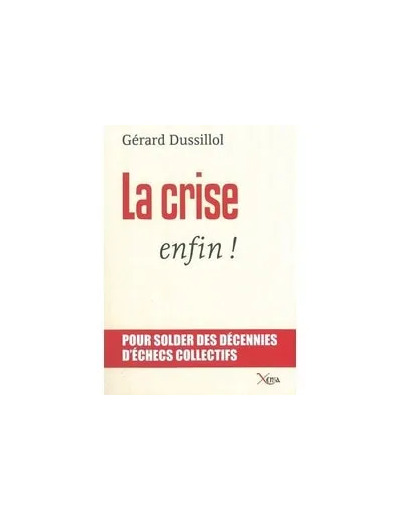 Livre La crise, enfin ! - Pour solder des décennies d'échecs collectifs